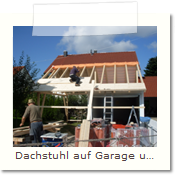 Dachstuhl auf Garage und Carport Bv. kindsvater in Oberneuch