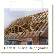 Dachstuhl mit Rundgaube